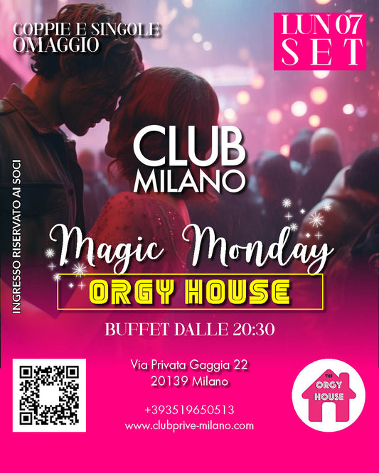 MAGIC MONDAY - ORGY HOUSE - LUN 07 SETT