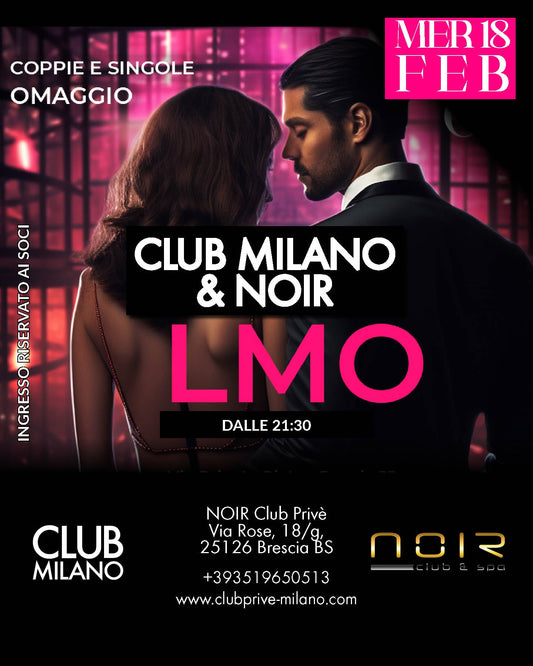 CLUB MILANO & NOIR - LMO  - MER 18 FEB